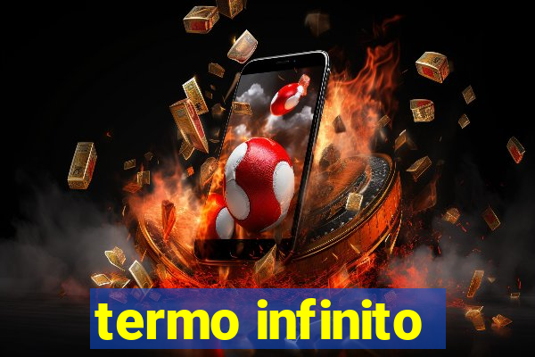 termo infinito